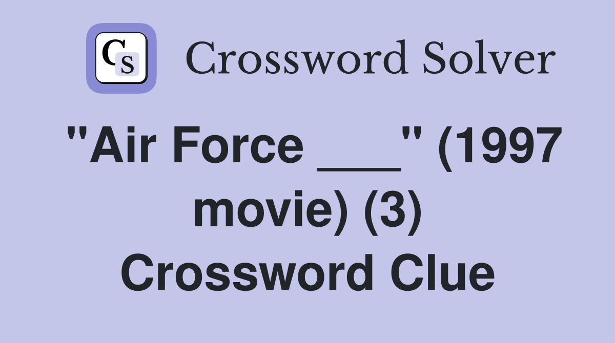 "Air Force ___" (1997 movie) (3) Crossword Clue Answers Crossword